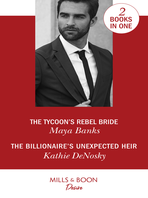 Title details for The Tycoon's Rebel Bride / The Billionaire's Unexpected Heir by Maya Banks - Available